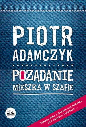 POŻĄDANIE MIESZKA W SZAFIE PIOTR ADAMCZYK HUMOR EROTYKA NOWA SEKS KAJDANKI