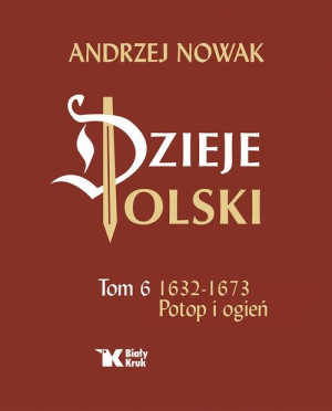 DZIEJE POLSKI 6 ANDRZEJ NOWAK 1632-1673 POTOP I OGIEŃ NOWA TWARDA