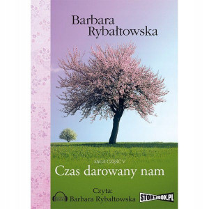 CZAS DAROWANY NAM BARBARA RYBAŁTOWSKA SAGA CZĘŚĆ V 13.02 GODZINY CD FOLIA