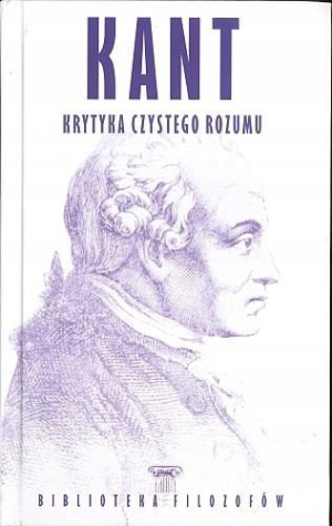 IMMANUEL KANT -KRYTYKA CZYSTEGO ROZUMU METAFIZYKA GRANICE POZNANIA