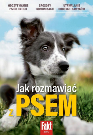 JAK ROZMAWIAC Z PSEM ODCZYTYWANIE EMOCJI KOMUNIKACJA DOBRE NAWYKI PSIA MOWA