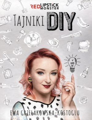 TAJNIKI DIY Z RED LIPSTICK MONSTER EWA GRZELAKOWSKA-KOSTOGLU