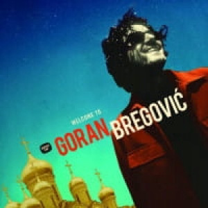 WELCOME TO GORAN BREGOVIC CD GORAN BREGOVIC