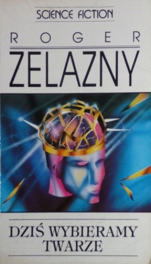 DZIŚ WYBIERAMY TWARZE ROGER ZELAZNY