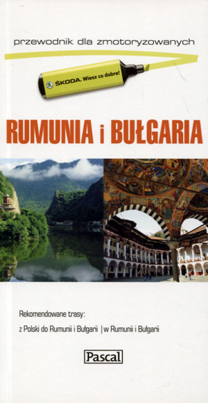 RUMUNIA I BUŁGARIA PRZEWODNIK DLA ZMOTORYZOWANYCH