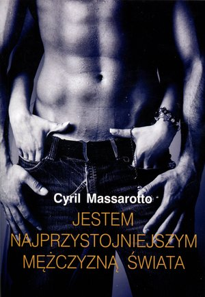 JESTEM NAJPRZYSTOJNIEJSZYM MĘŻCZYZNĄ ŚWIATA