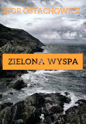 ZIELONA WYSPA IGOR OSTACHOWICZ NOWA