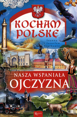 KOCHAM POLSKĘ JOANNA SZAREK JAROSŁAW SZAREK