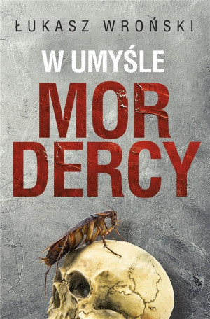 W UMYŚLE MORDERCY ŁUKASZ WROŃSKI