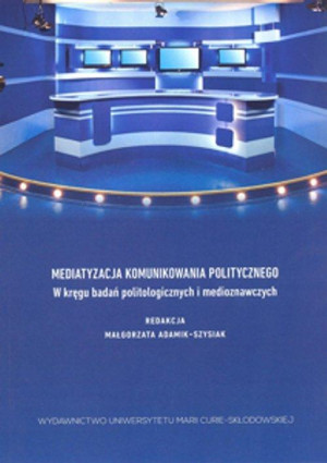 MEDIATYZACJA KOMUNIKOWANIA POLITYCZNEGO