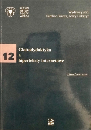 GLOTTODYDAKTYKA A HIPERTEKSTY INTERNETOWE SZERSZEŃ