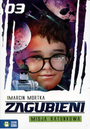 ZAGUBIENI TOM 3 MISJA RATUNKOWA MARCIN MORTKA
