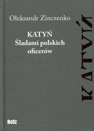 KATYŃ ŚLADAMI POLSKICH OFICERÓW O ZINCZENKO NOWA