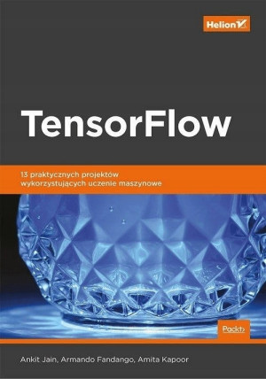 TENSORFLOW 13 PRAKTYCZNYCH PROJEKTÓW