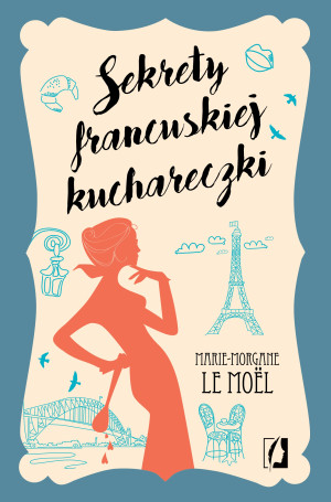 SEKRETY FRANCUSKIEJ KUCHARECZKI MORGANE LE MOEL