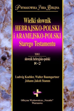 WIELKI SŁOWNIK HEBRAJSKO-POLSKI I ARAMEJSKO-POLSKI
