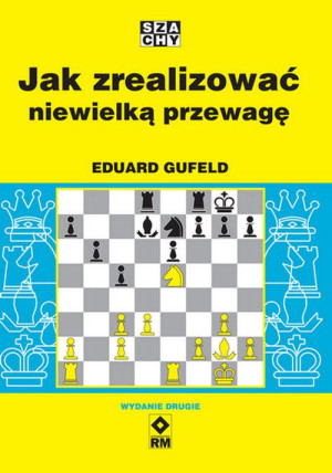 JAK ZREALIZOWAĆ NIEWIELKĄ PRZEWAGĘ SZACHY GUFELD