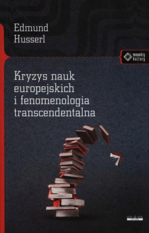KRYZYS NAUK EUROPEJSKICH I FENOMENOLOGIA HUSSERL