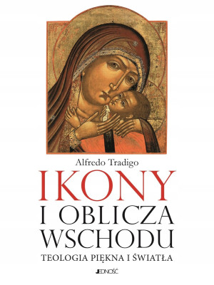 IKONY I OBLICZA WSCHODU TEOLOGIA TRADIGO STOPA
