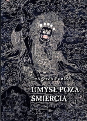 UMYSŁ POZA ŚMIERCIĄ DZOGCZEN PONLOP