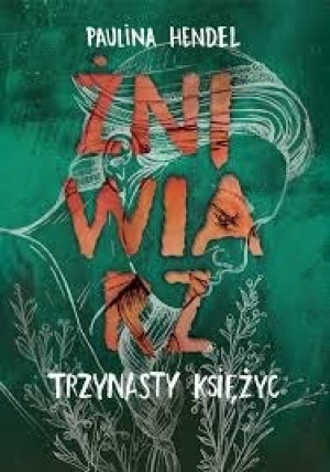 ŻNIWIARZ TRZYNASTY KSIĘŻYC PAULINA HENDEL