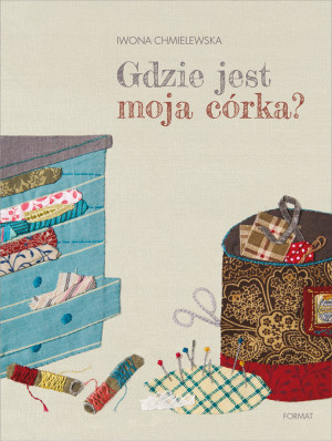 GDZIE JEST MOJA CÓRKA IWONA CHMIELEWSKA