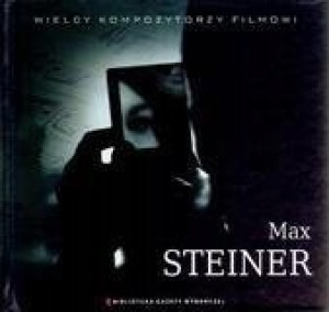 Wielcy Kompozytorzy Filmowi Max Steiner