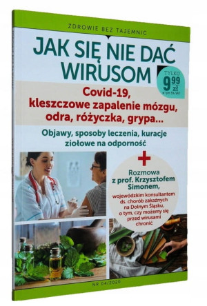 JAK SIĘ NIE DAĆ WIRUSOM KLESZCZE ODRA RÓŻYCZKA GRYPA ZIOŁA DIETY KURACJE