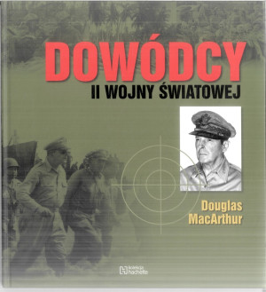 DOWÓDCY II WOJNY ŚWIATOWEJ DOUGLAS MACARTHUR