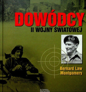 DOWÓDCY II WOJNY ŚWIATOWEJ BERNARD LAW MONTGOMERY