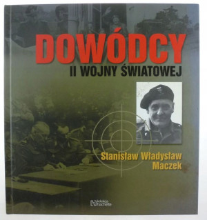 DOWÓDCY II WOJNY ŚWIATOWEJ STANISŁAW WŁADYSŁAW MACZEK