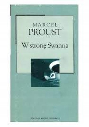 W STRONĘ SWANNA MARCEL PROUST LITERATURA PIĘKNA