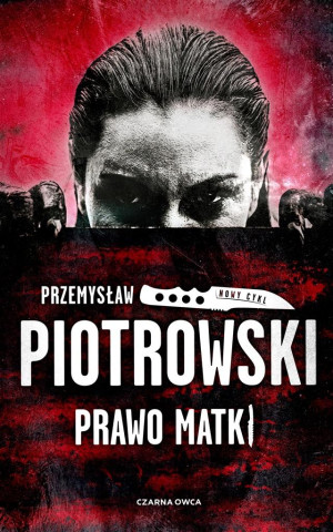 PRAWO MATKI PRZEMYSŁAW PIOTROWSKI NOWA