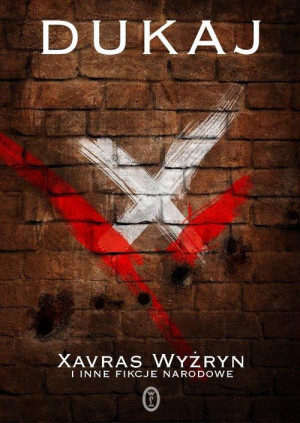 XAVRAS WYŻRYN I INNE FIKCJE NARODOWE JACEK DUKAJ NOWA