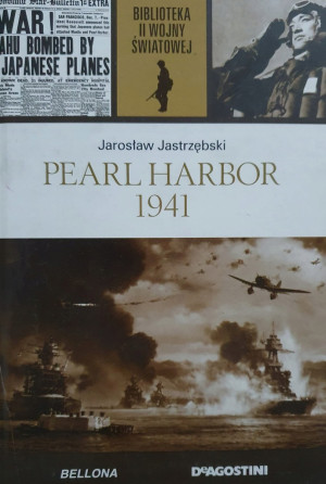 PEARL HARBOR 1941 JAROSŁAW JASTRZĘBSKI II WOJNA ŚWIATOWA TOM 34