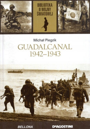 GUADALCANAL 1942-1943 MICHAŁ PIEGZIK II WOJNA ŚWIATOWA TOM 40