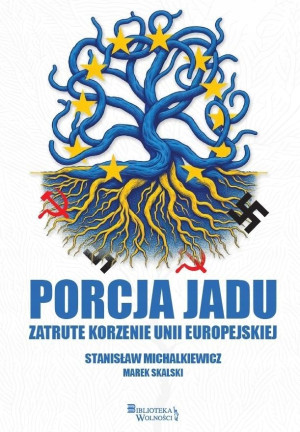 PORCJA JADU ZATRUTE KORZENIE UNII EUROPEJSKIEJ MICHALKIEWICZ STANISŁAW