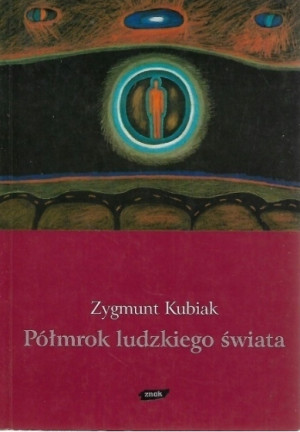 PÓŁMROK LUDZKIEGO ŚWIATA ZYGMUNT KUBIAK