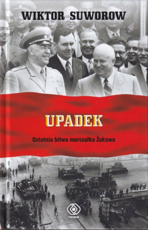 UPADEK WIKTOR SUWOROW OSTATNIA BITWA MARSZAŁKA ŻUKOWA