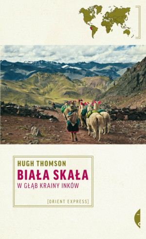 BIAŁA SKAŁA W GŁĄB KRAINY INKÓW HUGH THOMSON