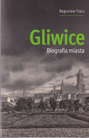 GLIWICE BIOGRAFIA MIASTA TRACZ BOGUSŁAW