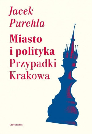 MIASTO I POLITYKA PRZYPADKI KRAKOWA JACEK PURCHLA