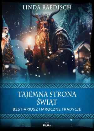 TAJEMNA STRONA ŚWIĄT BESTIARIUSZ I MROCZNE TRADYCJE WIERZENIA I ZWYCZAJE