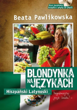 BLONDYNKA NA JĘZYKACH. HISZPAŃSKI LATYNOSKI BEATA PAWLIKOWSKA