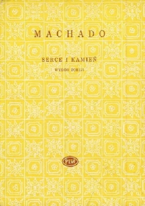 SERCE I KAMIEŃ WYBÓR POEZJI ANTONIO MACHADO