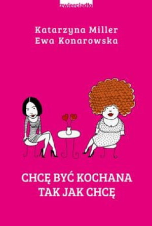 CHCĘ BYĆ KOCHANA TAK JAK CHCĘ KATARZYNA MILLER