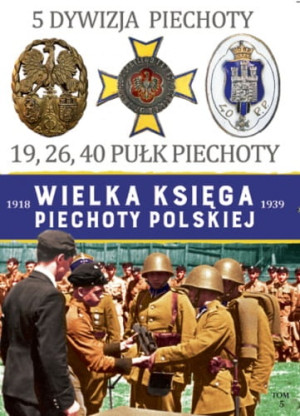 WIELKA KSIĘGA PIECHOTY POLSKIEJ 1918-1939 TOM 5