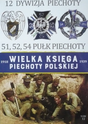 WIELKA KSIĘGA PIECHOTY POLSKIEJ 1918-1939 TOM 12