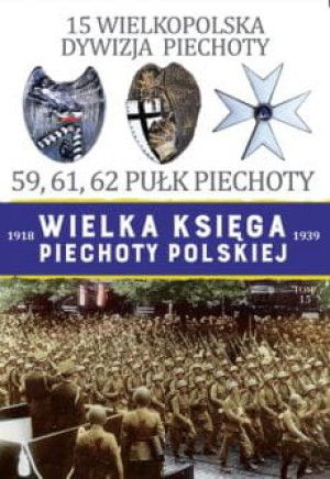 WIELKA KSIĘGA PIECHOTY POLSKIEJ 1918-1939 TOM 15