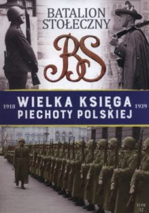 WIELKA KSIĘGA PIECHOTY POLSKIEJ 1918-1939 TOM 32